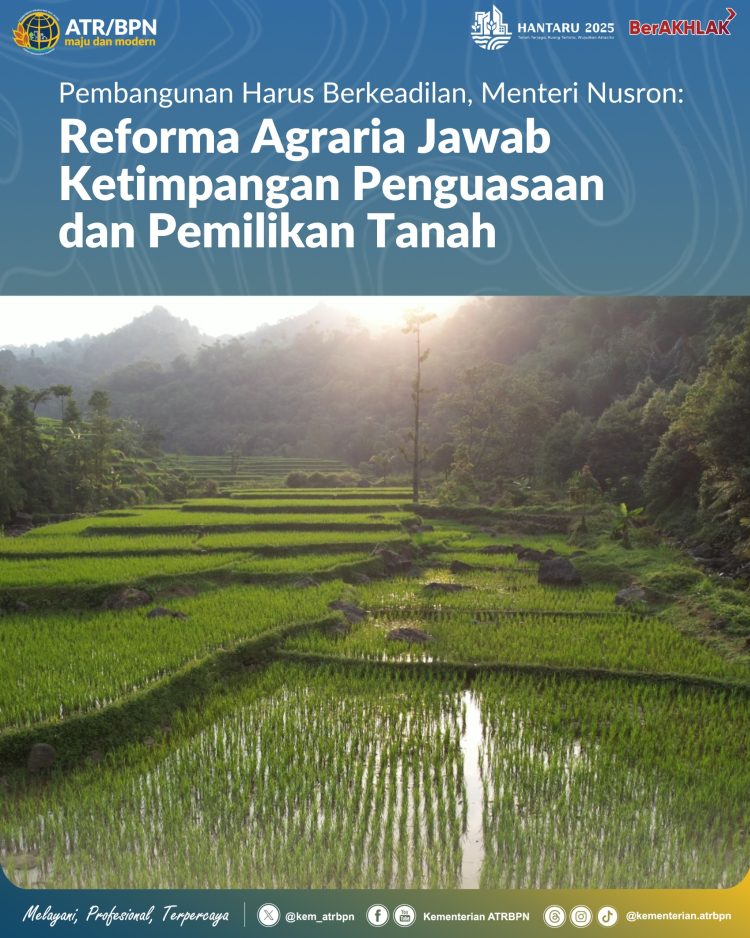 Reforma Agraria Dorong Pemerataan Menteri Nusron: Setiap Jengkal Tanah adalah Amanah
