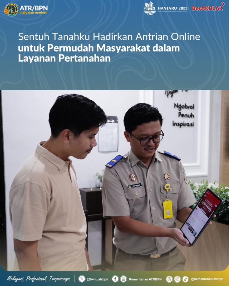 Permudah Masyarakat dalam Layanan Pertanahan Sentuh Tanahku Hadirkan Antrian Online