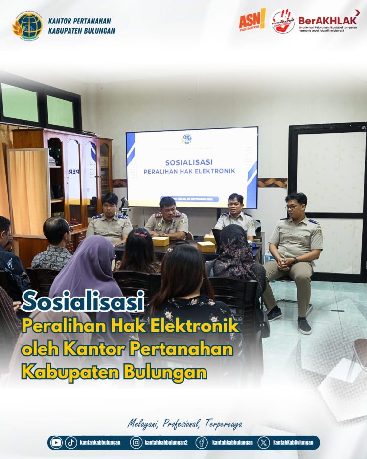 Bulungan Siap Digital! Kantah Gelar Sosialisasi Peralihan Hak Elektronik