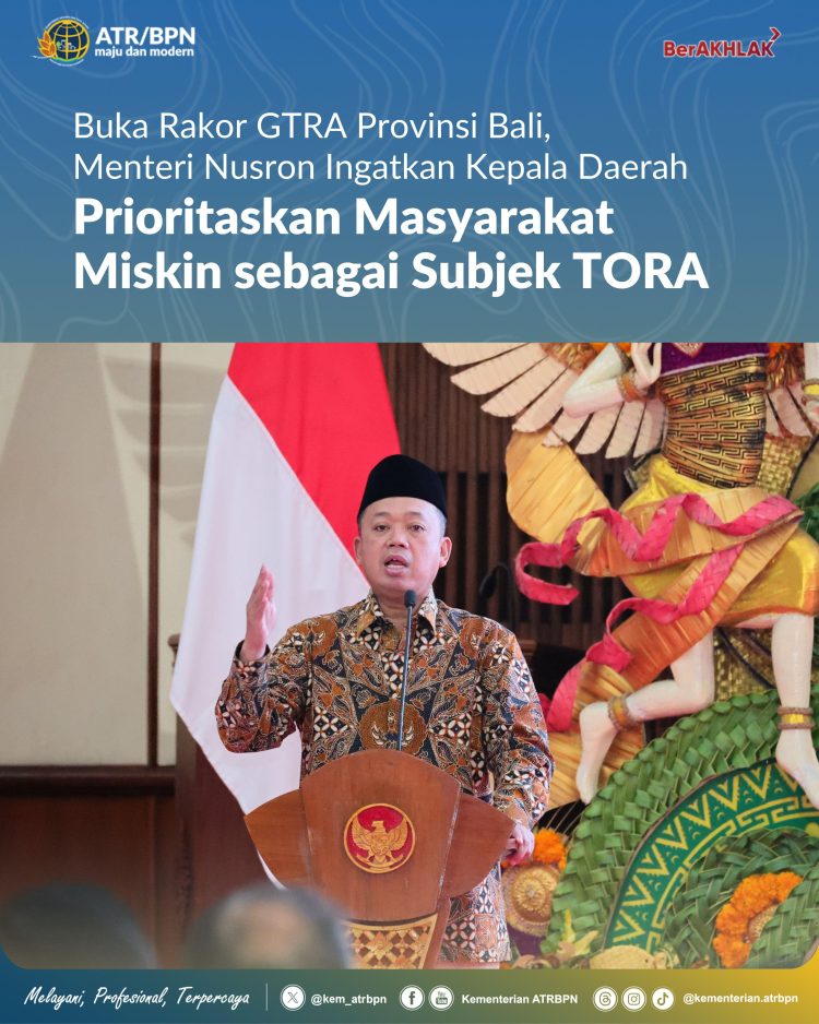 Buka Rakor GTRA Provinsi Bali Menteri Nusron Ingatkan Kepala Daerah Prioritaskan Masyarakat Miskin sebagai Subjek TORA