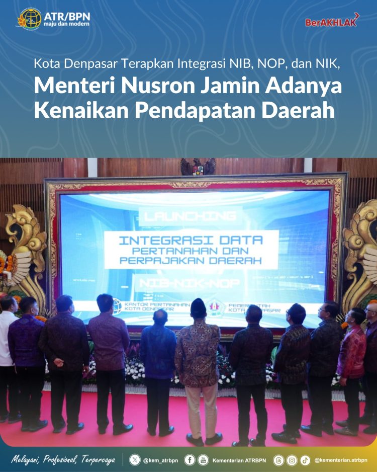 Kota Denpasar Terapkan Integrasi NIB, NOP, dan NIK Menteri Nusron Jamin Adanya Kenaikan Pendapatan Daerah