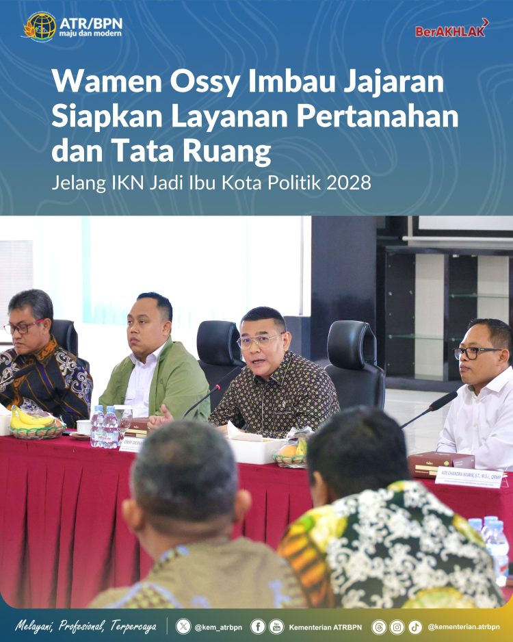 Jelang IKN Resmi Jadi Ibu Kota Politik 2028 Wamen Ossy Imbau Jajaran Perkuat Layanan Pertanahan