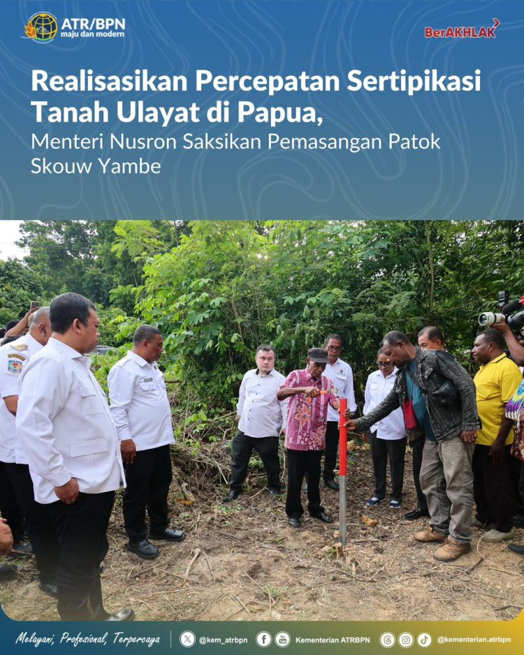 Realisasi Percepatan Sertipikasi Tanah Ulayat di Papua Menteri Nusron Saksikan Pemasangan Patok di Skouw Yambe
