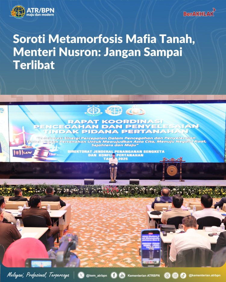 Soroti Metamorfosis Mafia Tanah Menteri Nusron: Jangan Sampai Terlibat