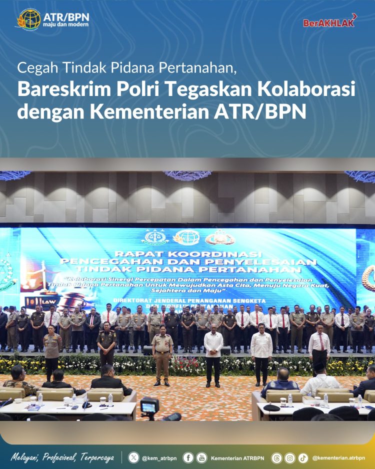 Cegah Tindak Pidana Pertanahan Bareskrim Polri Tegaskan Kolaborasi dengan Kementerian ATR/BPN