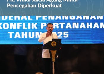 Plt. Wakil Jaksa Agung Dorong Penguatan Sistem Pencegahan dalam Penanganan Tindak Pidana Pertanahan