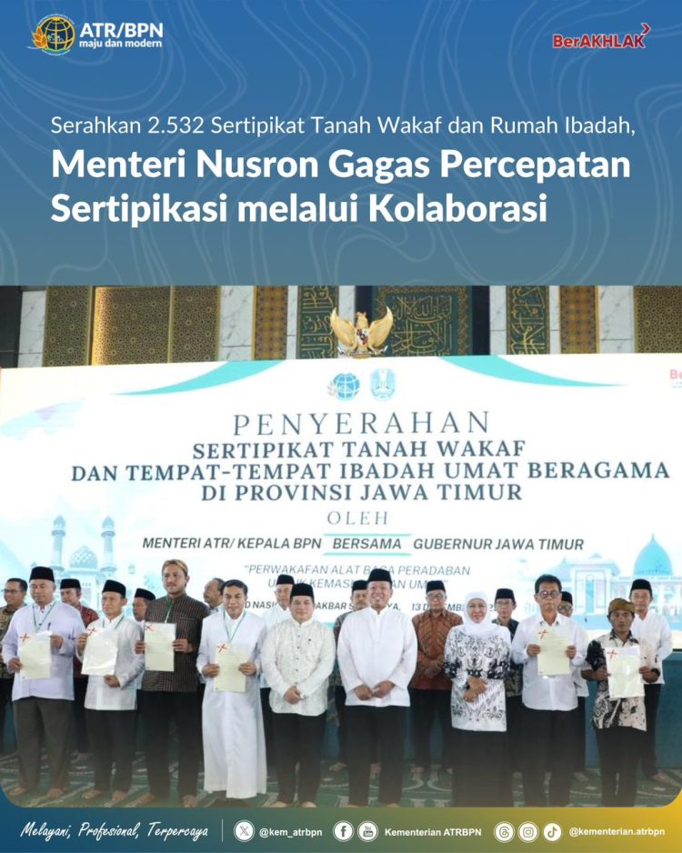 Serahkan 2.532 Sertipikat Tanah Wakaf dan Rumah Ibadah Menteri Nusron Gagas Percepatan Sertipikasi melalui Kolaborasi