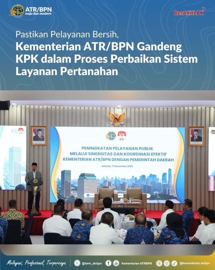 Pastikan Pelayanan Bersih dalam Proses Perbaikan Sistem Layanan Kementerian ATR/BPN Gandeng KPK