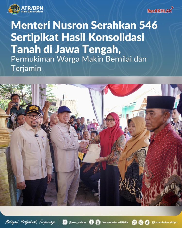 Menteri Nusron Serahkan 546 Sertipikat Hasil Konsolidasi Tanah di Jawa Tengah Permukiman Warga Makin Bernilai dan Terjamin