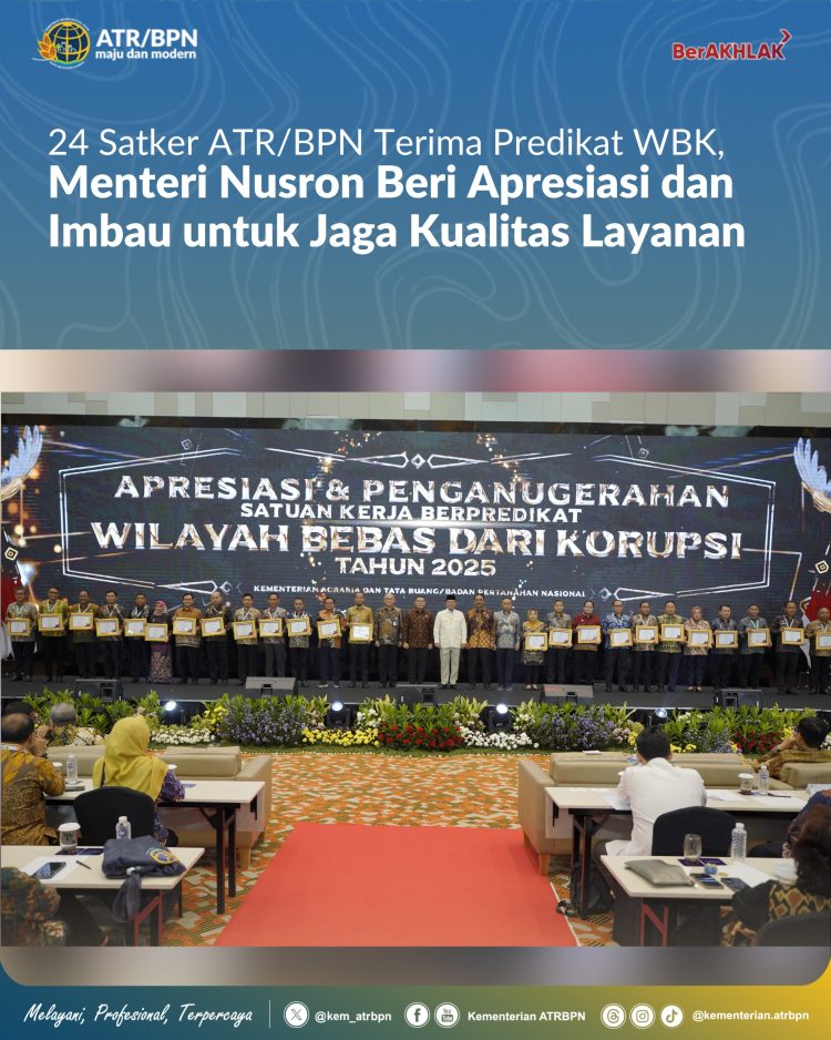 24 Satker ATR/BPN Terima Predikat WBK Menteri Nusron Beri Apresiasi dan Tegaskan Pentingnya Menjaga Kualitas Layanan