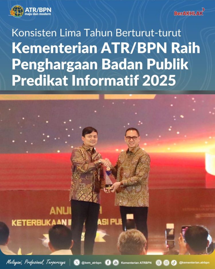 Konsisten Lima Tahun Berturut-turut Kementerian ATR/BPN Raih Penghargaan Badan Publik Predikat Informatif 2025