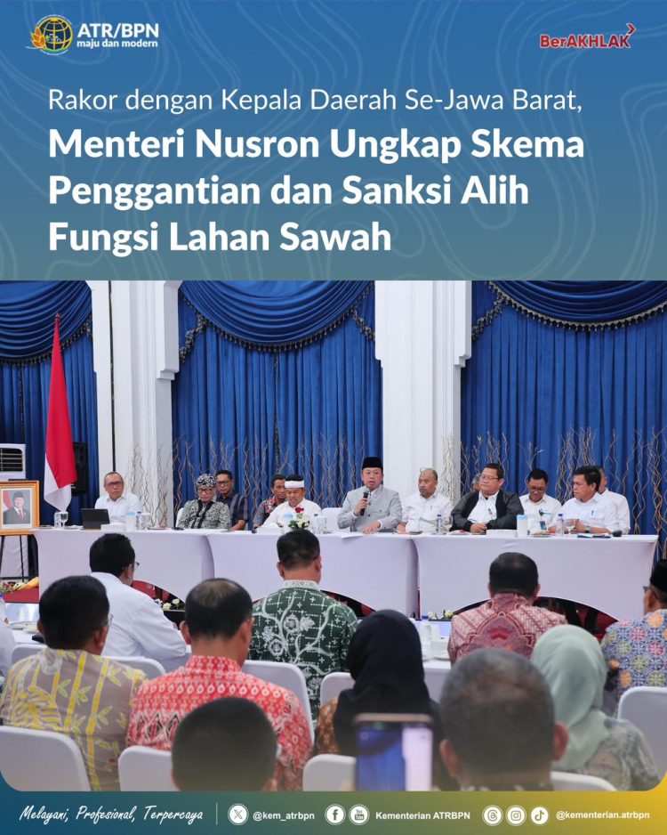 Rakor dengan Kepala Daerah Se-Jawa Barat Menteri Nusron Ungkap Skema Penggantian dan Sanksi Alih Fungsi Lahan Sawah