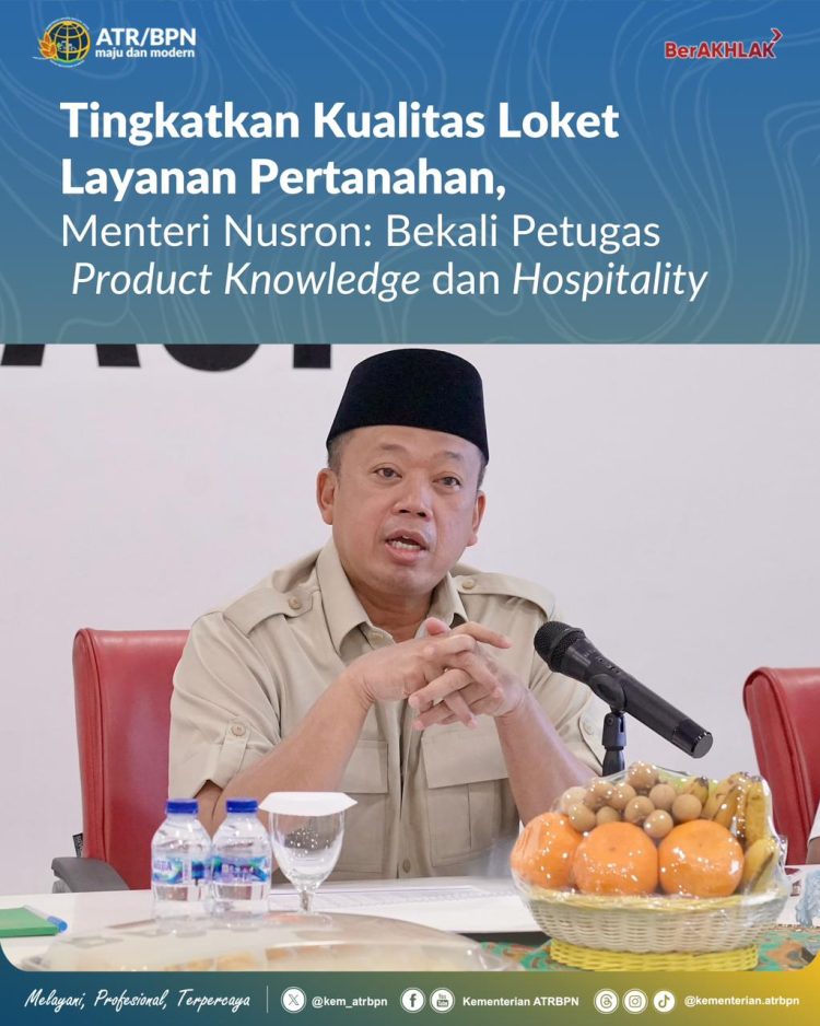 Menteri Nusron Tekankan Pembekalan Product Knowledge dan Hospitality bagi Petugas Loket Pertanahan