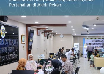 PELATARAN Jadi Andalan Warga untuk Mengurus Layanan Pertanahan di Akhir Pekan