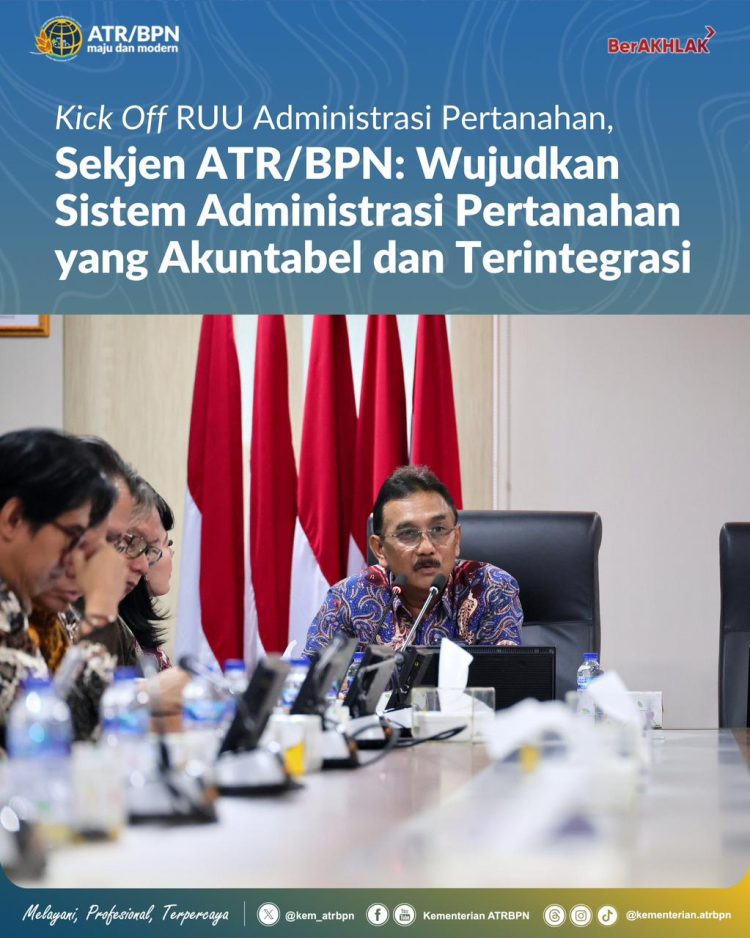 Kick Off RUU Administrasi Pertanahan Sekjen ATR/BPN: Wujudkan Sistem Administrasi Pertanahan yang Akuntabel dan Terintegrasi