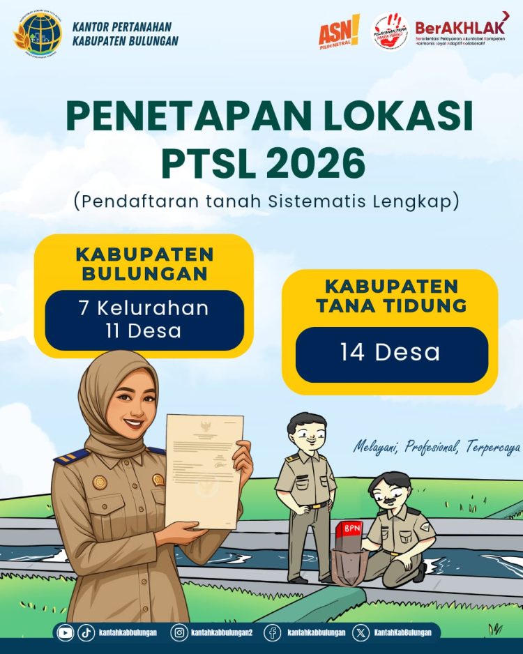 PTSL 2026 Hadir di Kabupaten Bulungan! Wujudkan Kepastian Hukum Hak Atas Tanah Anda