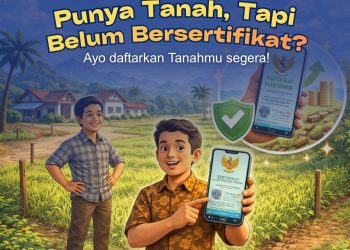 Jangan Sampai Terlewat, Segera Daftarkan Tanahmu