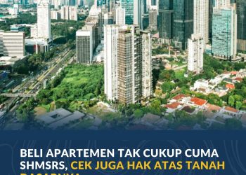 Beli Apartemen Lebih Tenang, Cek Tiga Hal Penting Ini Sebelum Transaksi
