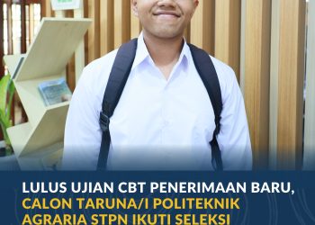 Lulus Ujian CBT Penerimaan Baru, Calon Taruna/i Politeknik Agraria STPN Ikuti Seleksi Lanjutan