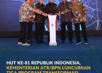 HUT ke-81 Republik Indonesia, Kementerian ATR/BPN Luncurkan Tiga Program Transformasi Pelayanan
