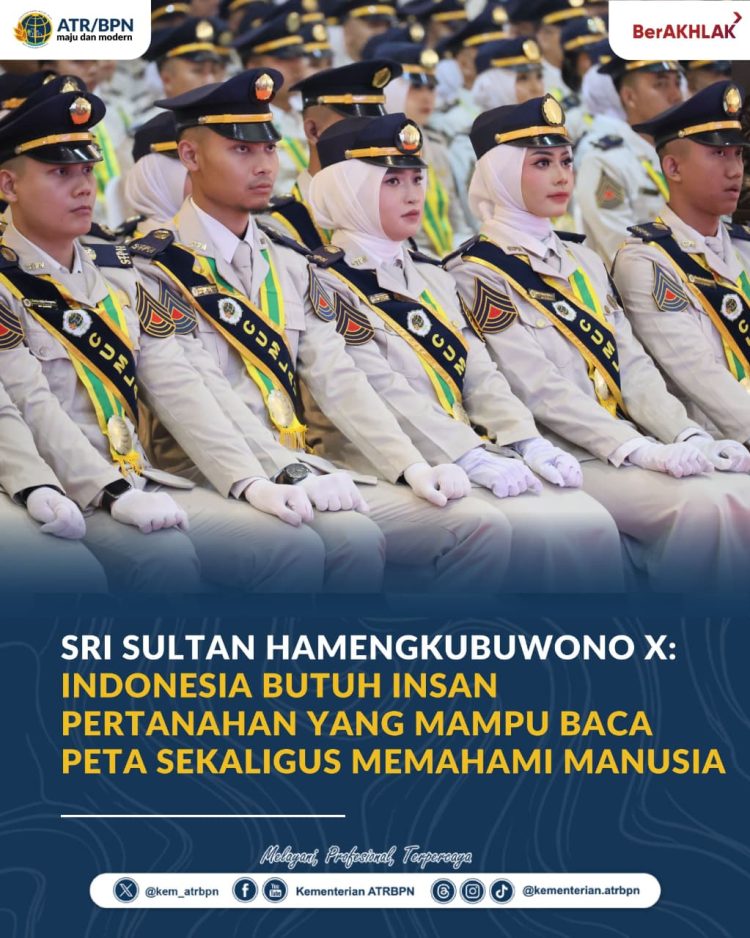 Sri Sultan: Insan Pertanahan Harus Mampu Membaca Peta Sekaligus Memahami Manusia